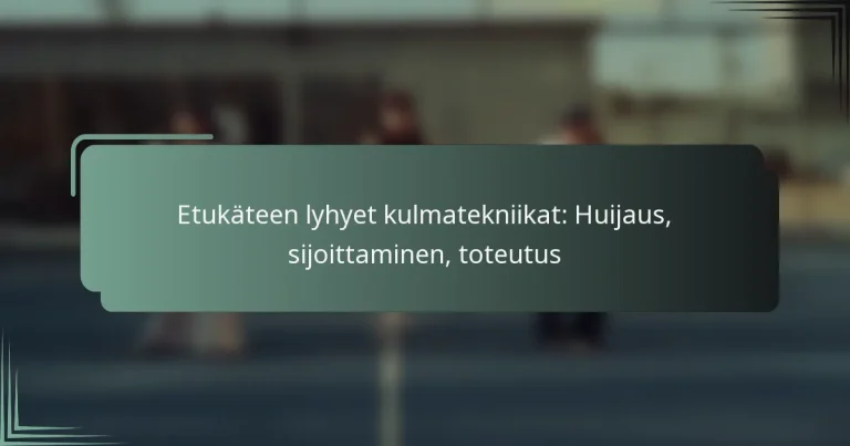 Etukäteen lyhyet kulmatekniikat: Huijaus, sijoittaminen, toteutus