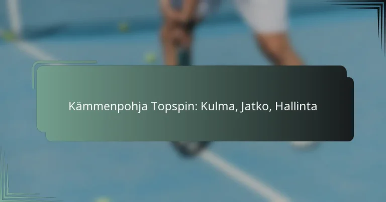 Kämmenpohja Topspin: Kulma, Jatko, Hallinta