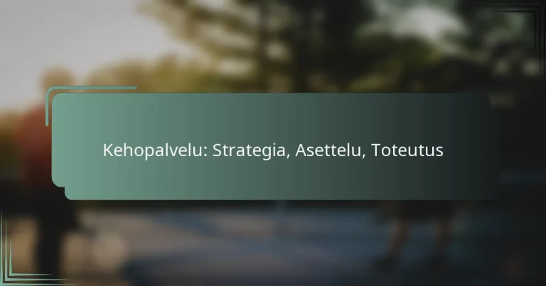 Kehopalvelu: Strategia, Asettelu, Toteutus