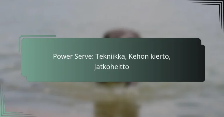 Power Serve: Tekniikka, Kehon kierto, Jatkoheitto