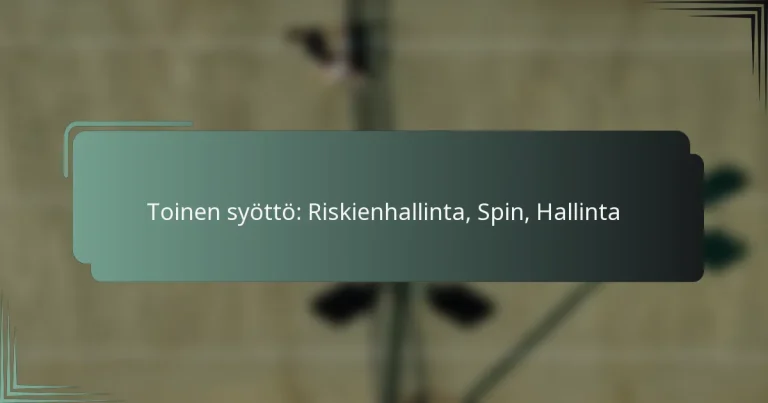 Toinen syöttö: Riskienhallinta, Spin, Hallinta