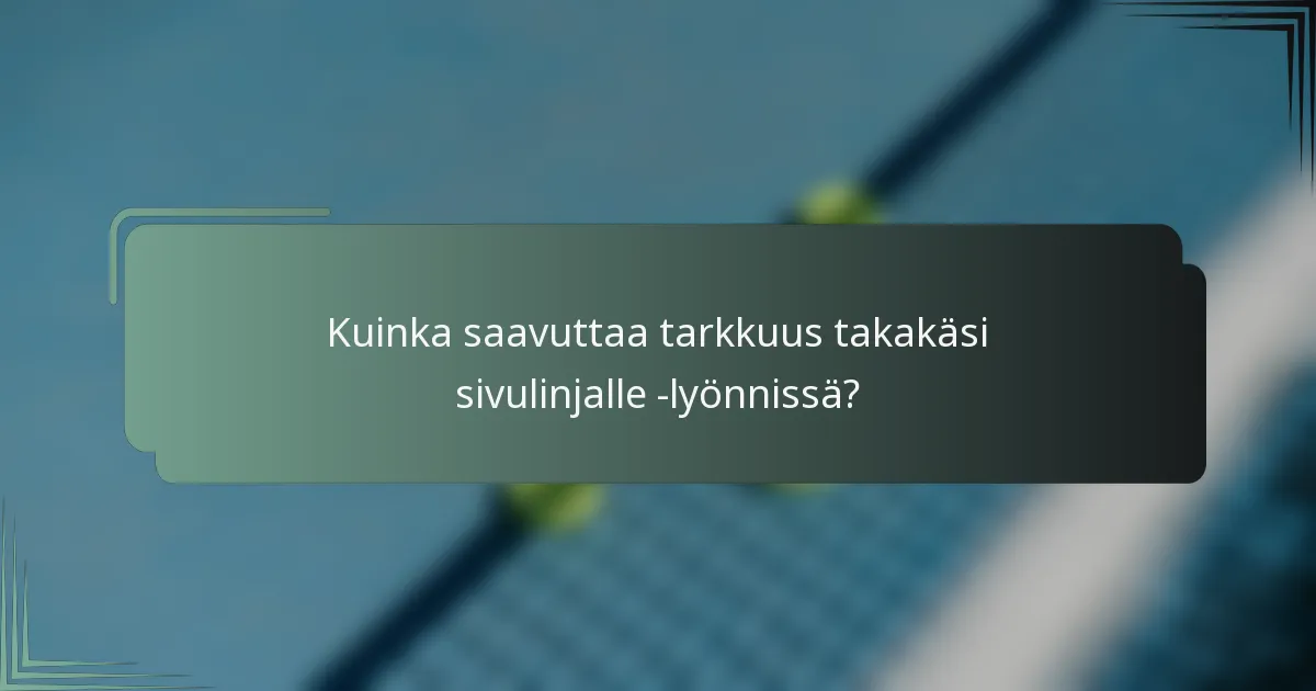 Kuinka saavuttaa tarkkuus takakäsi sivulinjalle -lyönnissä?