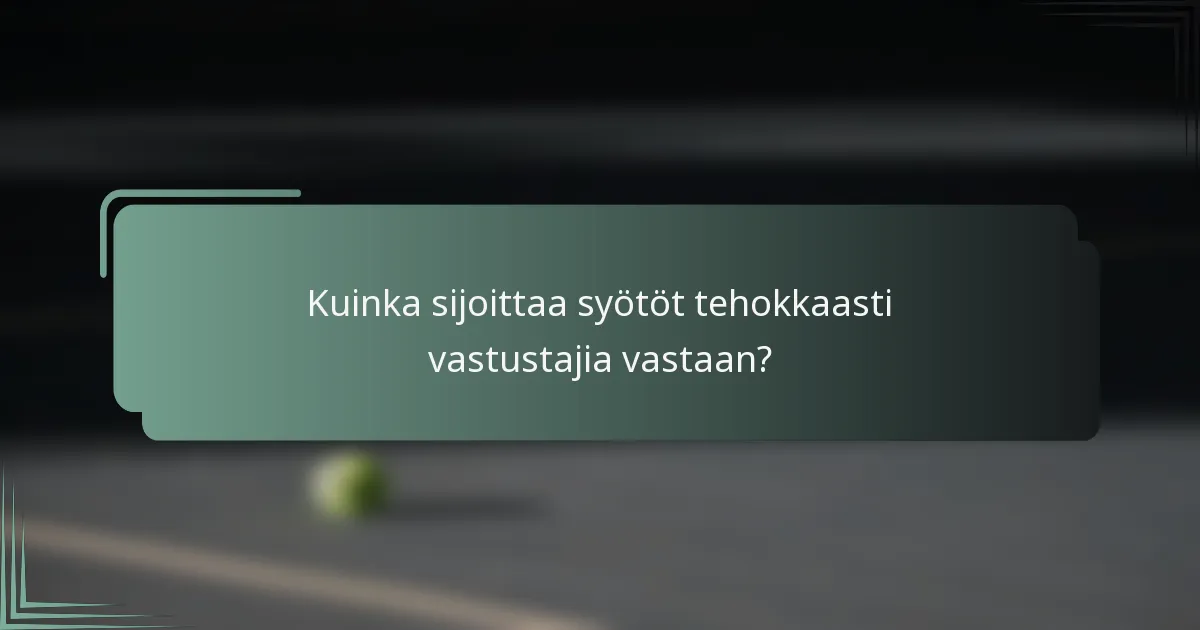 Kuinka sijoittaa syötöt tehokkaasti vastustajia vastaan?
