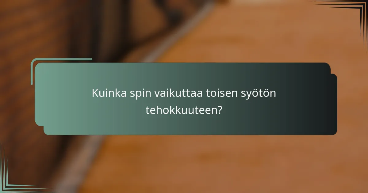 Kuinka spin vaikuttaa toisen syötön tehokkuuteen?
