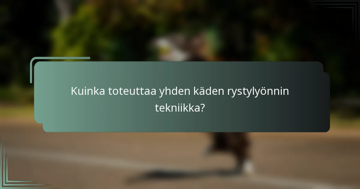 Kuinka toteuttaa yhden käden rystylyönnin tekniikka?