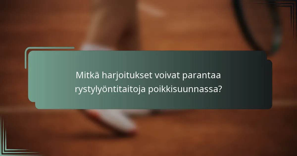 Mitkä harjoitukset voivat parantaa rystylyöntitaitoja poikkisuunnassa?