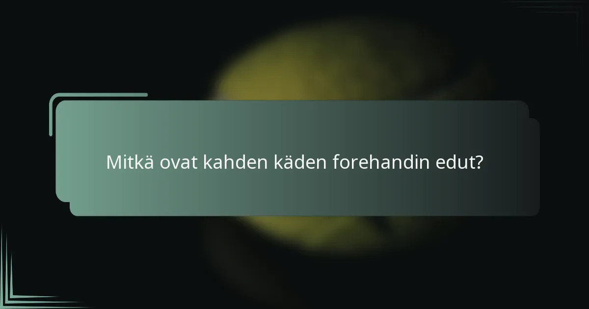 Mitkä ovat kahden käden forehandin edut?