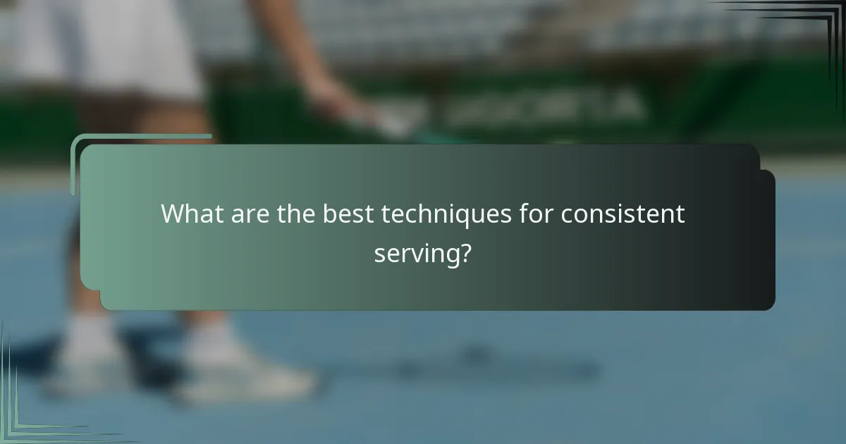 What are the best techniques for consistent serving?